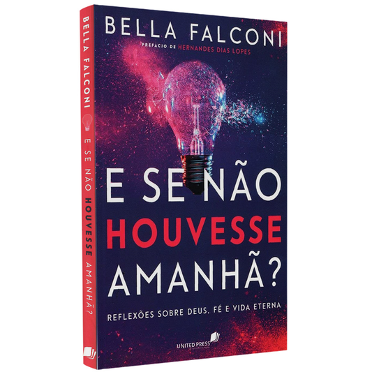 E Se Não Houvesse Amanhã | Bella Falconi