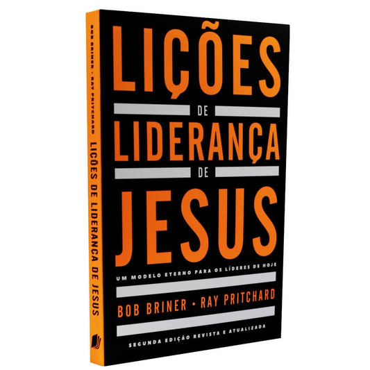 Lições de Liderança de Jesus | Bob Briner e Ray Pritchard