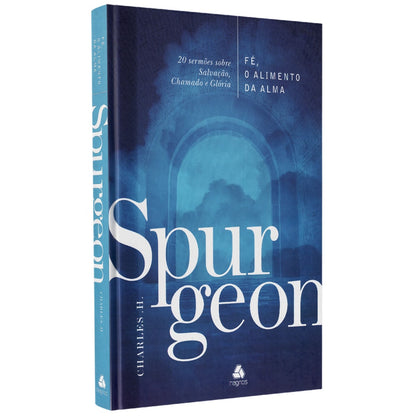 Fé O Alimento da Alma | Charles H Spurgon