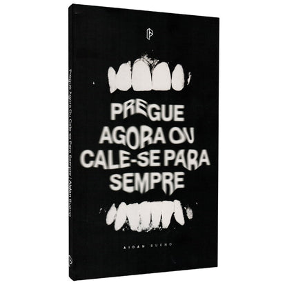 Pregue Agora ou Cale-se Para Sempre | Aidan Bueno