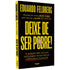 Deixe de Ser Pobre | Eduardo Feldberg