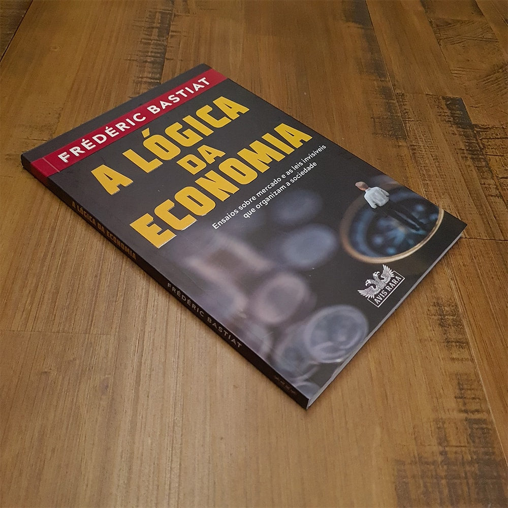 A Lógica da Economia | Frédéric Bastiat