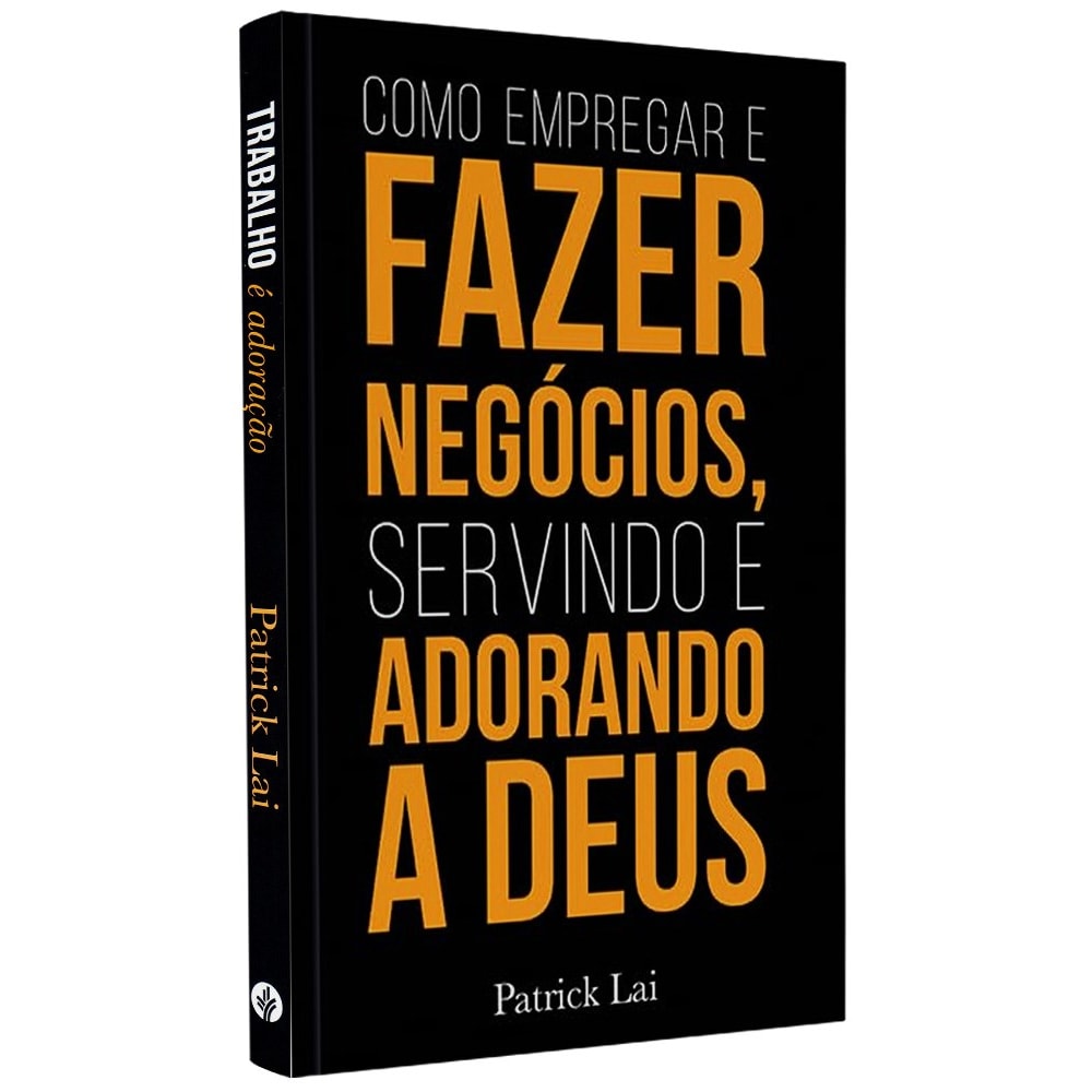 Como Empregar e Fazer Negócios Servindo e Adorando a Deus | Patrick Lai