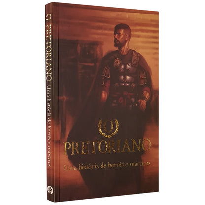 O Pretoriano | Uma História de Heróis e Mártires