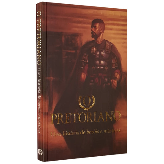 O Pretoriano | Uma História de Heróis e Mártires