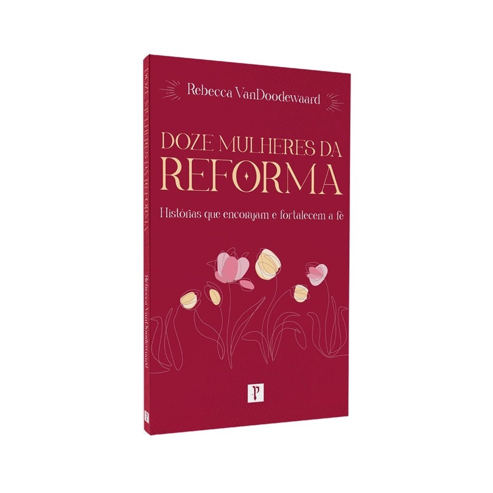 Doze Mulheres da Reforma | Rebecca VanDoodewaard