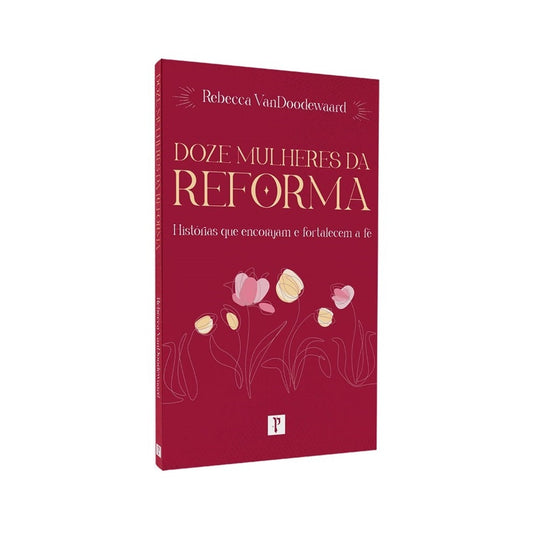 Doze Mulheres da Reforma | Rebecca VanDoodewaard