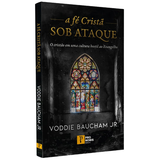 A Fe Cristã Sob Ataque | Voddie Baucham Jr