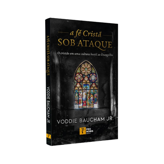 A Fe Cristã Sob Ataque | Voddie Baucham Jr