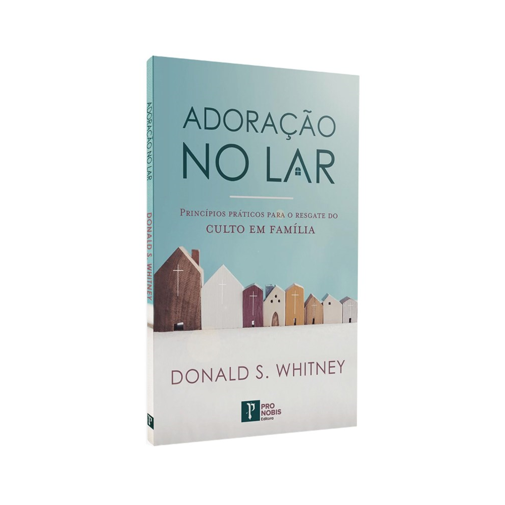 Adoração no Lar | Donald S Whitney
