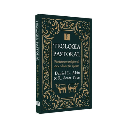 Teologia Pastoral | Daniel L Akin e R Scott Pace