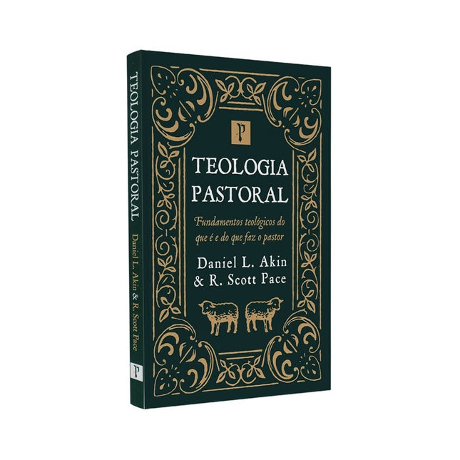 Teologia Pastoral | Daniel L Akin e R Scott Pace