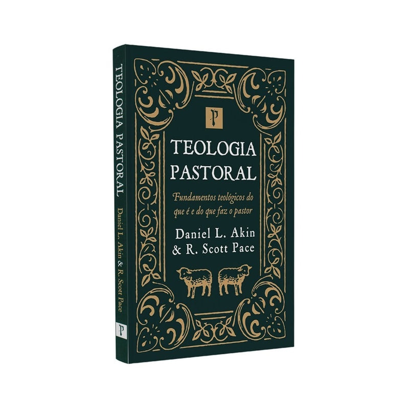 Teologia Pastoral | Daniel L Akin e R Scott Pace