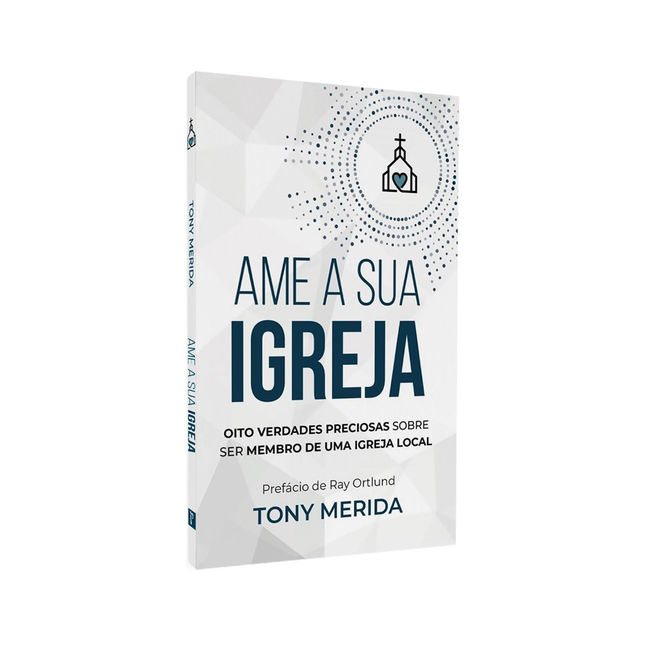 Ame a Sua Igreja | Tony Merida