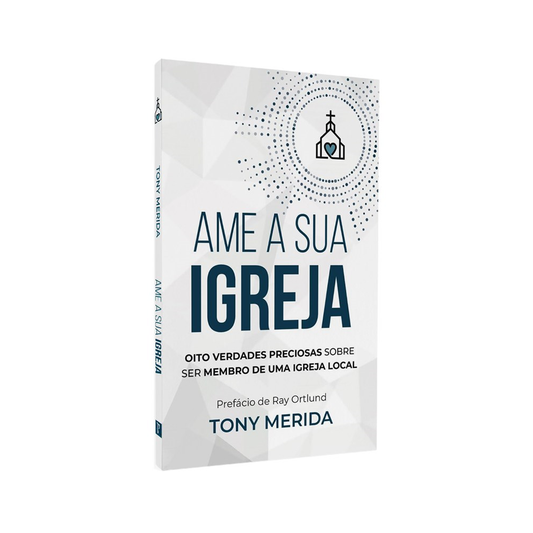 Ame a Sua Igreja | Tony Merida