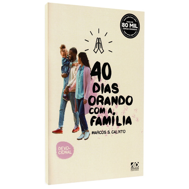 40 Dias Orando com a Família | Marcos S Calixto
