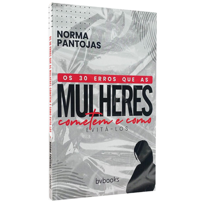 Os 30 Erros que as Mulheres cometem e como Evitá-los | Norma Pantojas