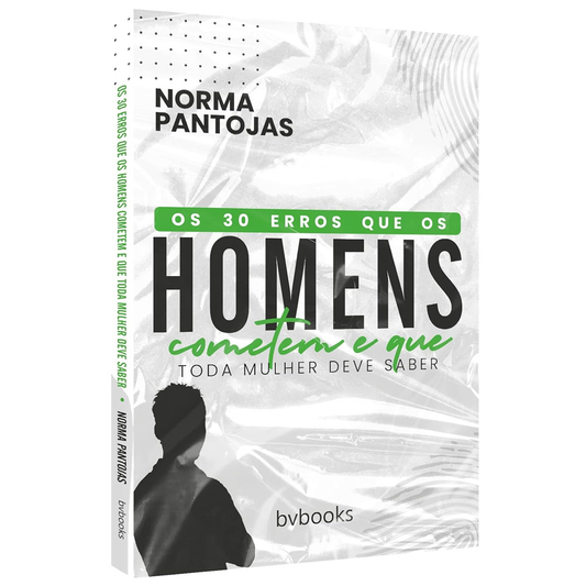 Os 30 Erros que os Homens Cometem e que Toda Mulher Deve Saber |  Norma Pantojas