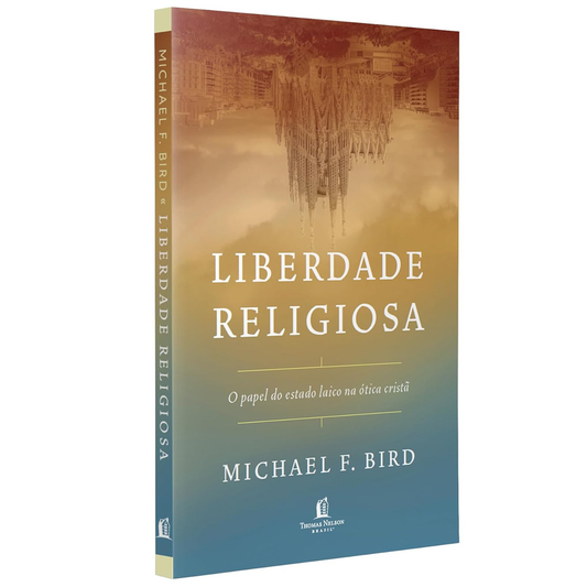 Liberdade Religiosa | Michael F Bird