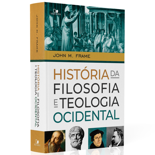 História da Filosofia e Teologia Ocidental | John M Frame