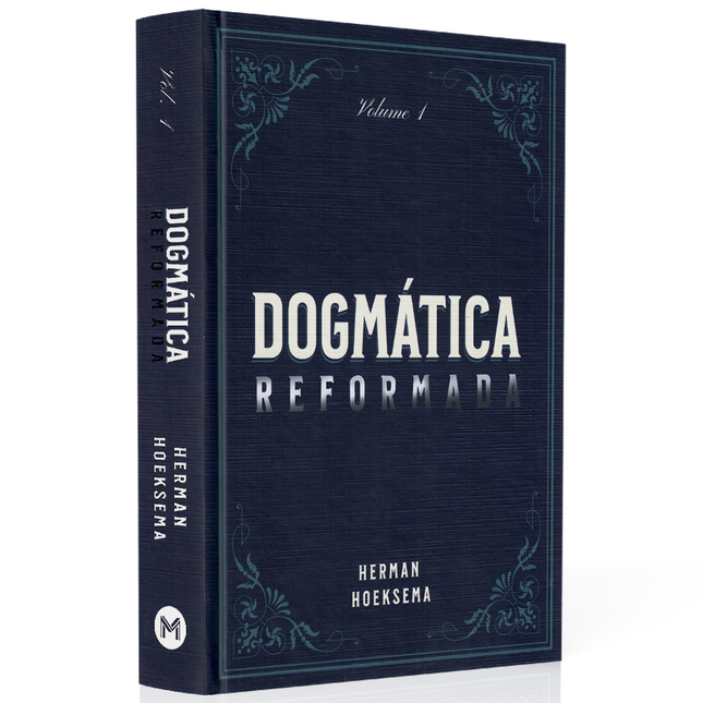Dogmática Reformada | Vol 1 | Herman Hoksema