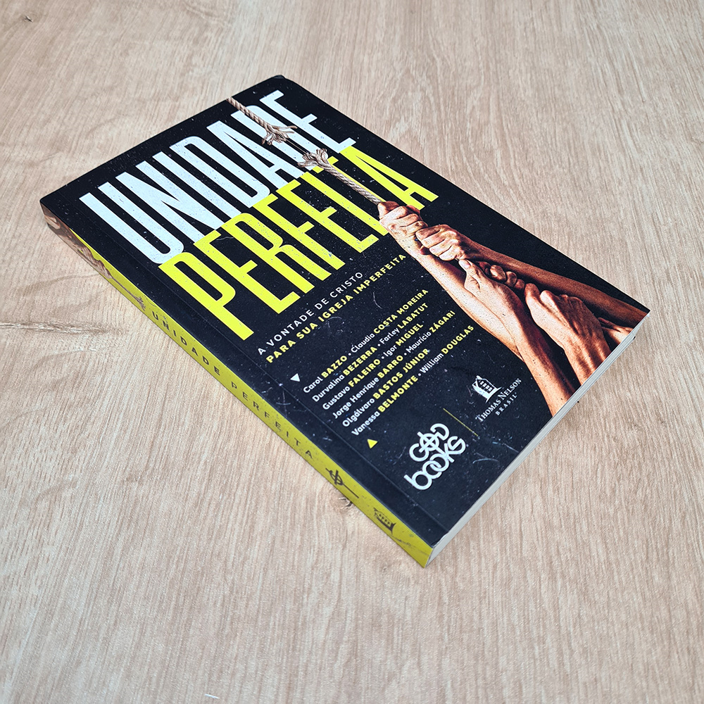Unidade Perfeita | A vontade de Deus Para Sua Igreja Imperfeita