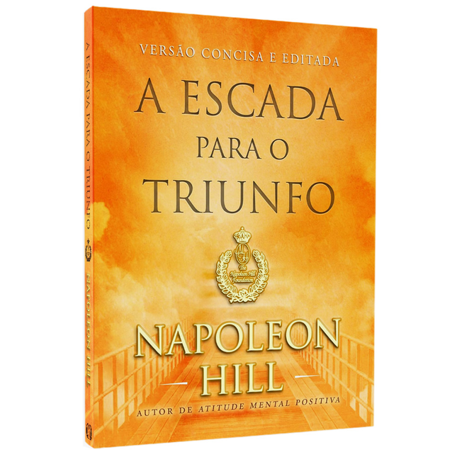 A Escada Para O Triunfo | Versão Concisa e Editada |  Napoleon Hill