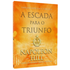 A Escada Para O Triunfo | Versão Concisa e Editada |  Napoleon Hill