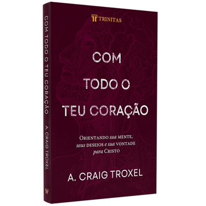Com Todo o teu Coração |  A Craig Troxel