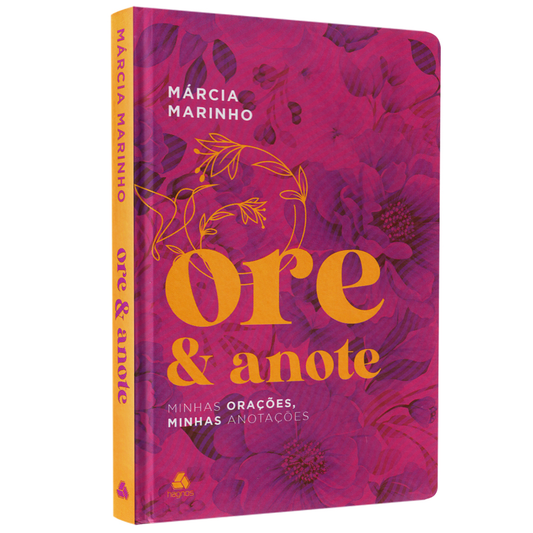 Ore e Anote | Minhas Orações Minhas Anotações | Márcia Marinho