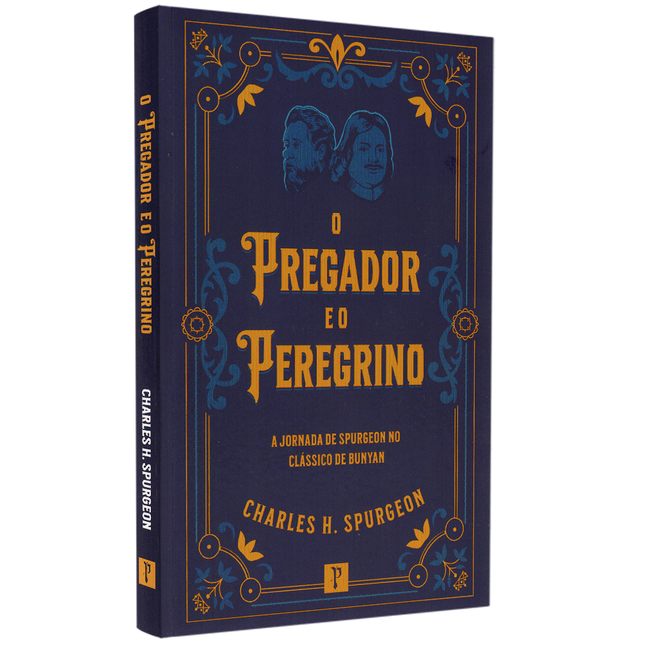 O Pregador e o Peregrino | Charles Spurgeon
