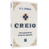 Creio | Uma Exposição do Credo dos Apóstolos | R C Sproul