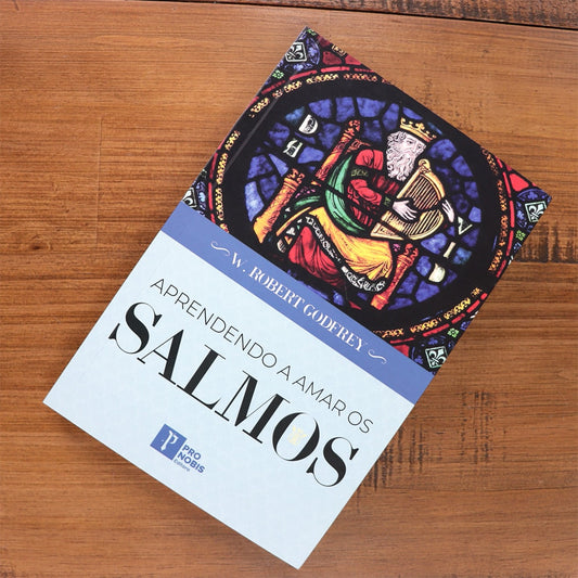 Aprendendo a Amar os Salmos |  W R Godfrey