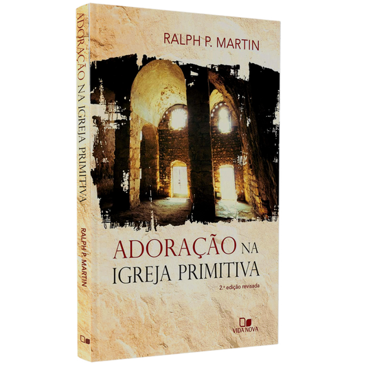 Adoração Na Igreja Primitiva |  Ralph P Martin