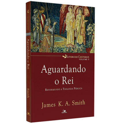 Aguardando o Rei |  James K A Smith