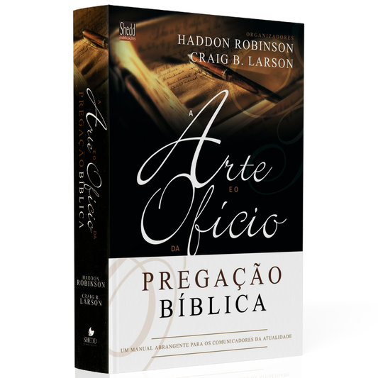 Arte e o Ofício da Pregação Bíblica | Haddon W Robinson