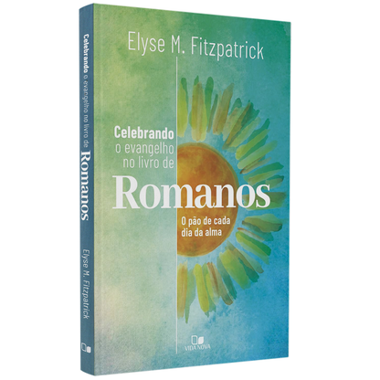 Celebrando o Evangelho no Livro de Romanos | Elyse M Fitzpatrick
