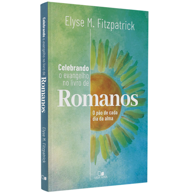 Celebrando o Evangelho no Livro de Romanos | Elyse M Fitzpatrick