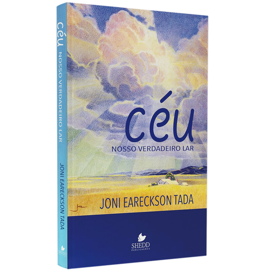 Céu Nosso Verdadeiro Lar | Joni Eareckson Tada