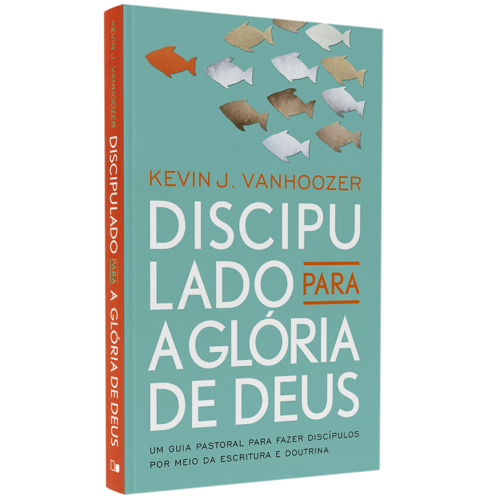 Discipulado Para a Glória de Deus |  Kevin J Vanhoozer