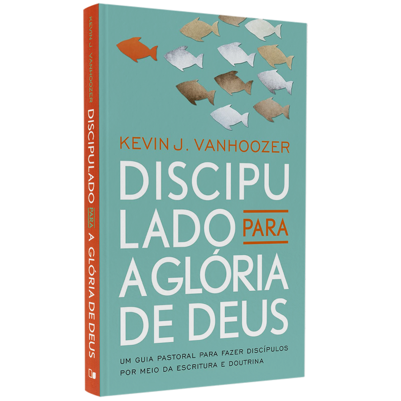 Discipulado Para a Glória de Deus |  Kevin J Vanhoozer