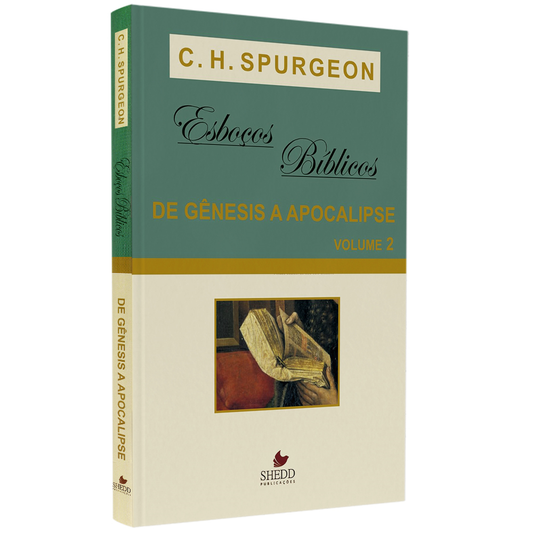 Esboços Bíblicos | Gênesis a Apocalipse | Vol 2 | C H Spurgeon