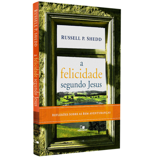 A Felicidade Segundo Jesus | Russell P Shedd