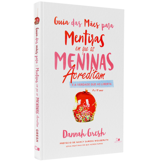 Guia das Mães Para Mentiras em que as Meninas Acreditam | Dannah Gresh