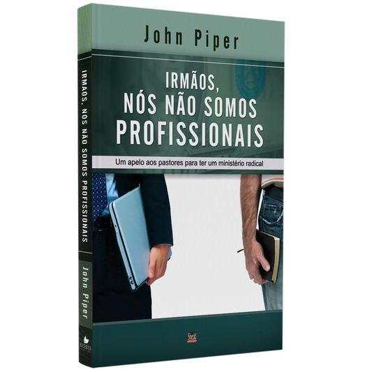 Irmãos Nós Não Somos Profissionais | John Piper