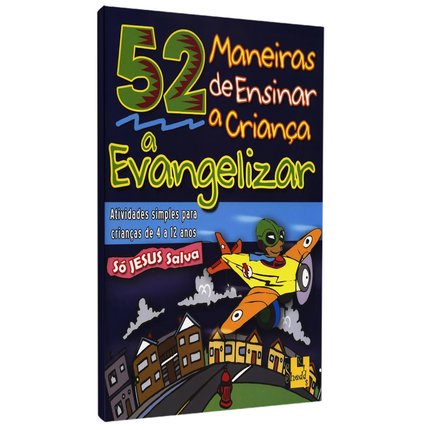 52 Maneiras de Ensinar a Criança a Evangelizar | Barbara Hibschman