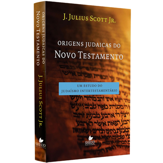Origens Judaicas do Novo Testamento | J Julius Scott Jr