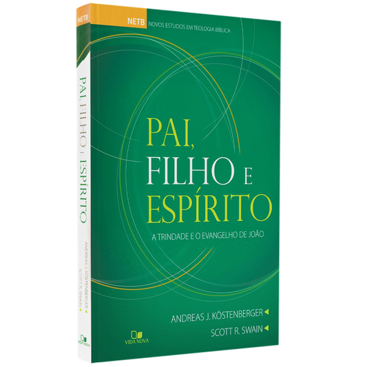 Pai Filho e Espírito | Andreas J Köstenberger e Scott R Swain