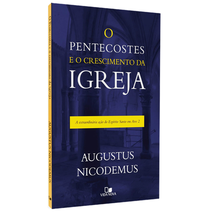 O Pentecostes e o Crescimento da Igreja | Augustus Nicodemus Lopes