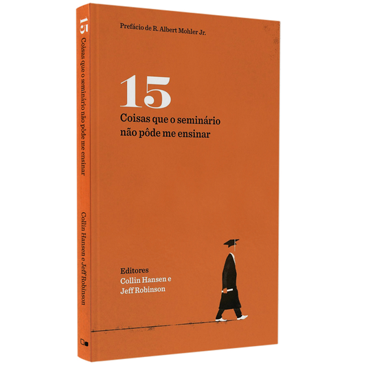 Coisas que o Seminário Não Pôde me Ensinar | Collin Hansen e Jeff Robinson